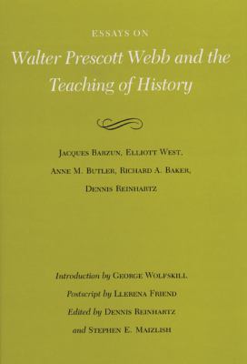 Essays On Walter Prescott Webb And The Teaching Of History