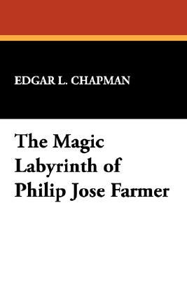 The Magic Labyrinth Of Philip Jose Farmer