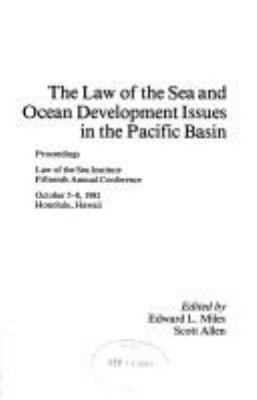 The Law Of The Sea And Ocean Development Issues In The Pacific Basin : proceedings